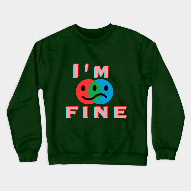 I am fine Crewneck Sweatshirt by Butterfly Dira